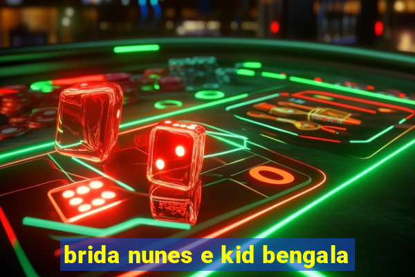 brida nunes e kid bengala